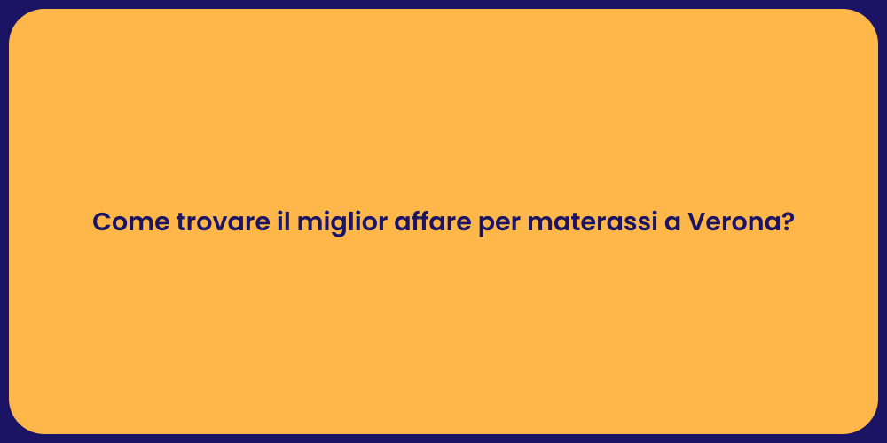 Come trovare il miglior affare per materassi a Verona?