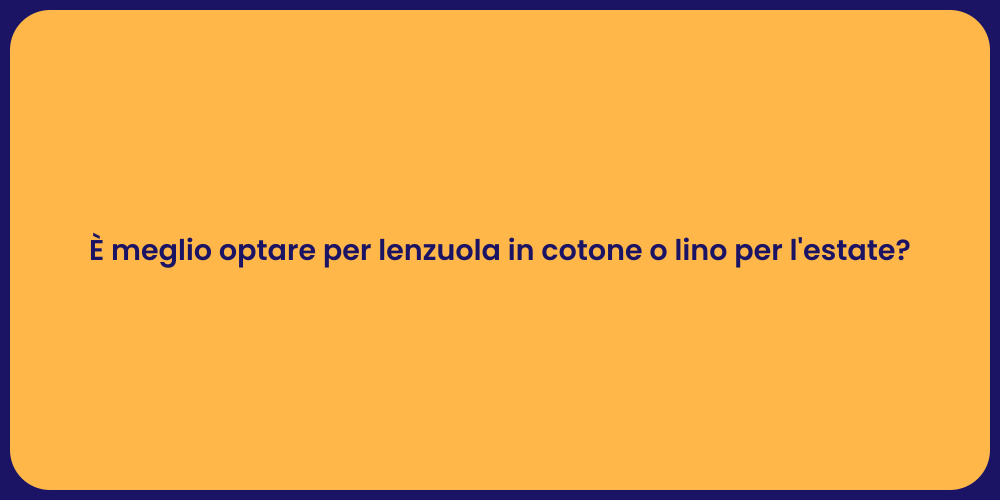 È meglio optare per lenzuola in cotone o lino per l'estate?