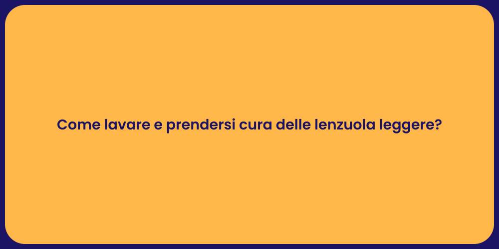 Come lavare e prendersi cura delle lenzuola leggere?