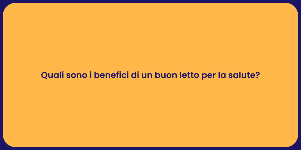 Quali sono i benefici di un buon letto per la salute?