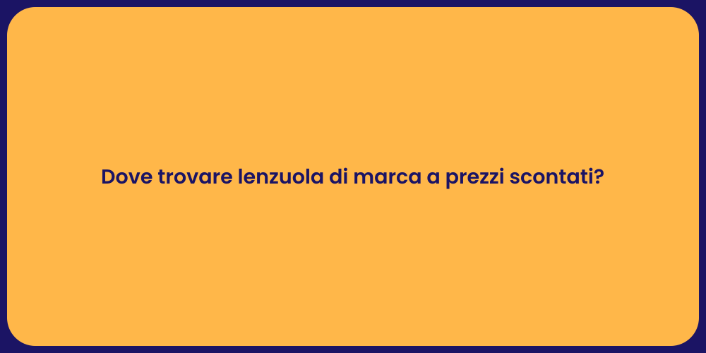 Dove trovare lenzuola di marca a prezzi scontati?