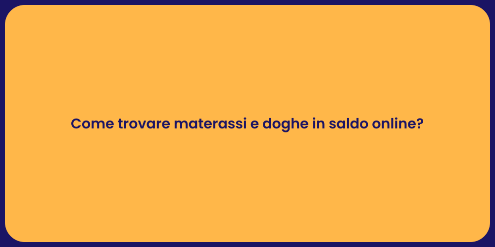 Come trovare materassi e doghe in saldo online?
