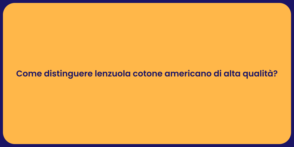 Come distinguere lenzuola cotone americano di alta qualità?