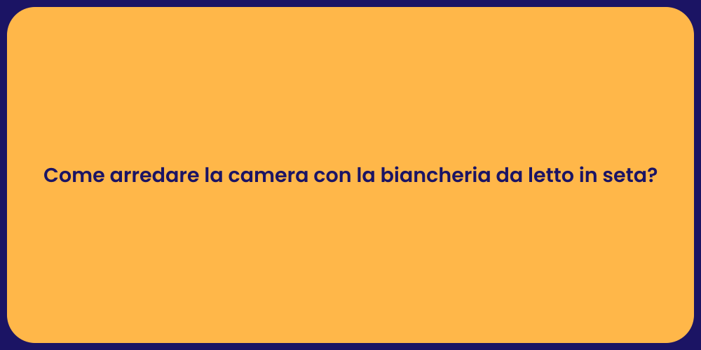 Come arredare la camera con la biancheria da letto in seta?