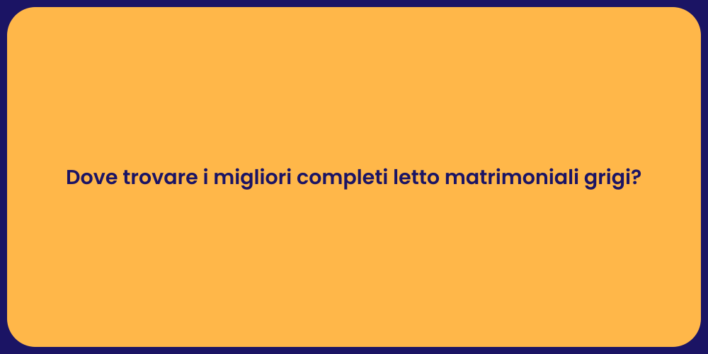 Dove trovare i migliori completi letto matrimoniali grigi?