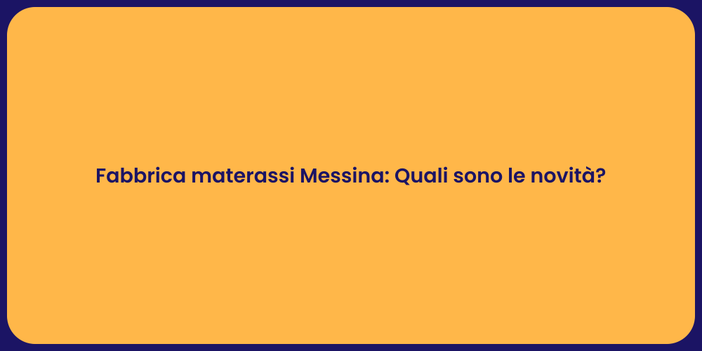 Fabbrica materassi Messina: Quali sono le novità?