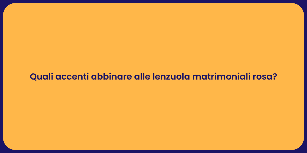 Quali accenti abbinare alle lenzuola matrimoniali rosa?
