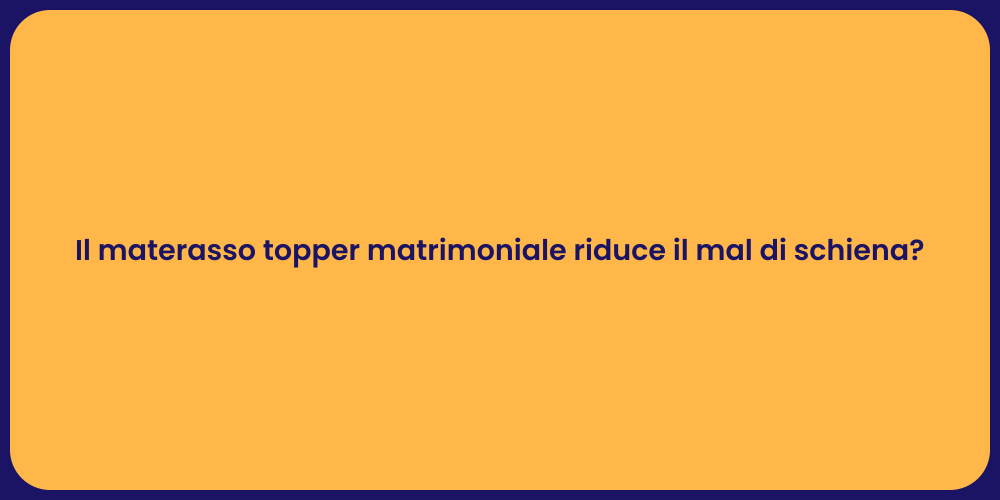 Topper Matrimoniale: il rimedio al mal di schiena