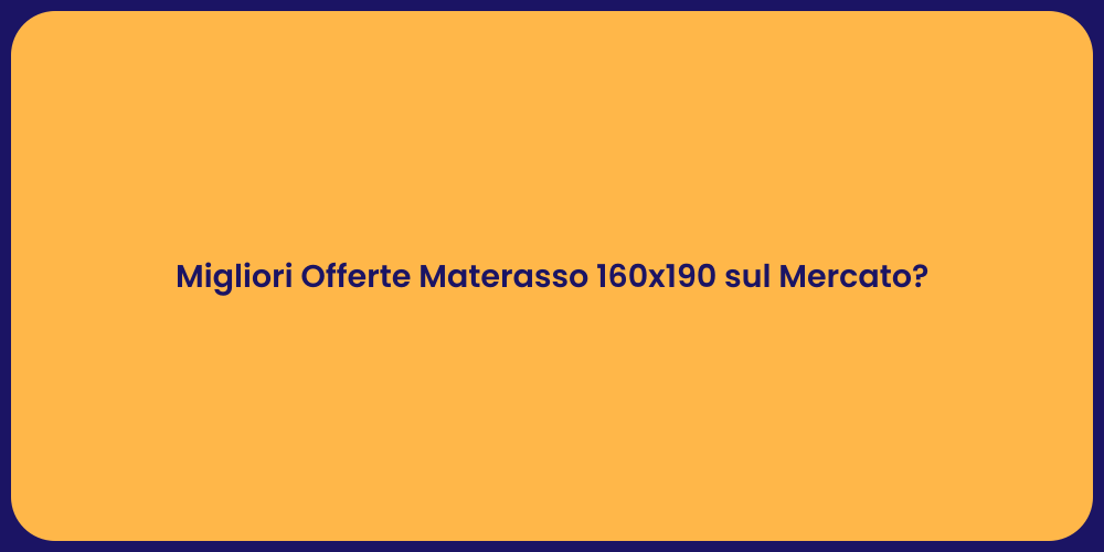 Migliori Offerte Materasso 160x190 sul Mercato?
