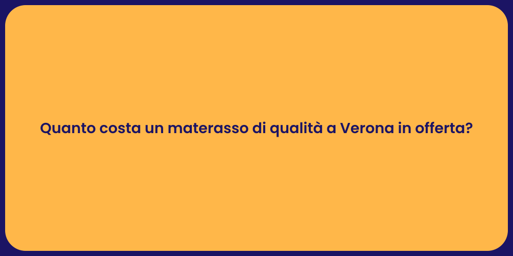 Quanto costa un materasso di qualità a Verona in offerta?