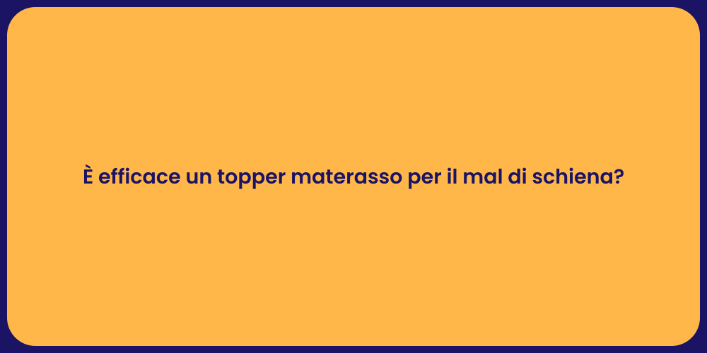 È efficace un topper materasso per il mal di schiena?