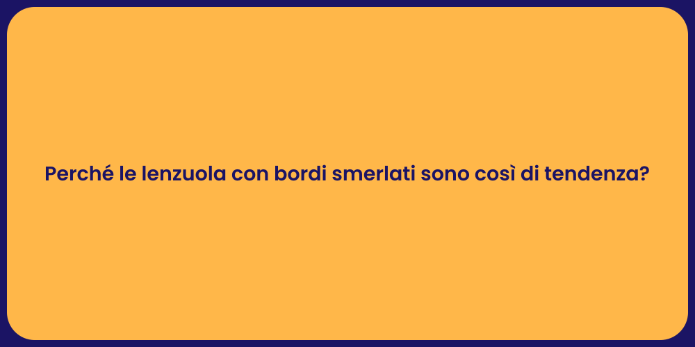 Perché le lenzuola con bordi smerlati sono così di tendenza?