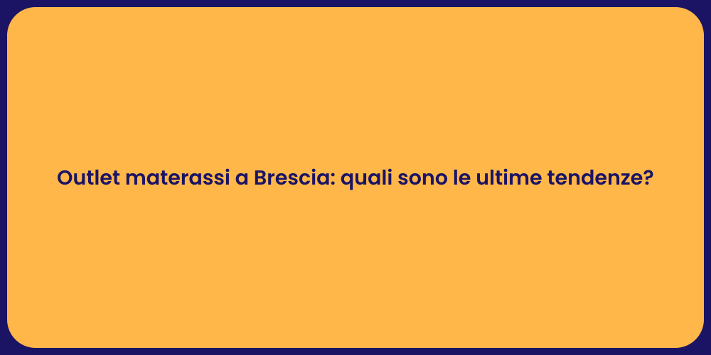 Outlet materassi a Brescia: quali sono le ultime tendenze?