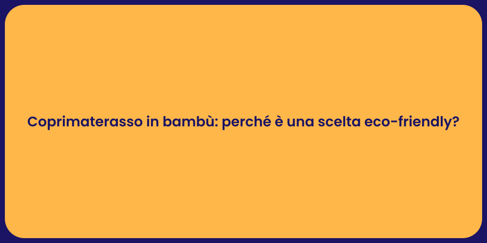 Coprimaterasso in bambù: perché è una scelta eco-friendly?