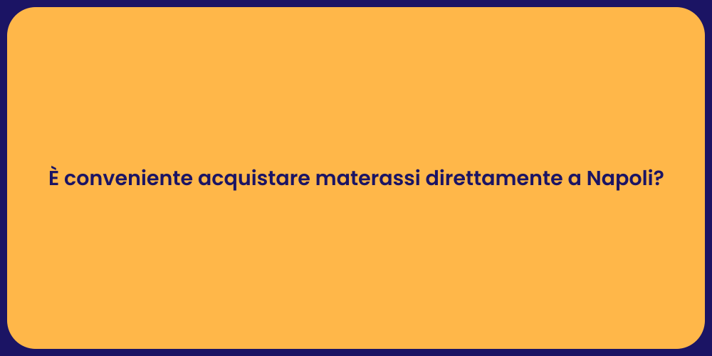 È conveniente acquistare materassi direttamente a Napoli?