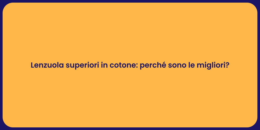 Lenzuola superiori in cotone: perché sono le migliori?
