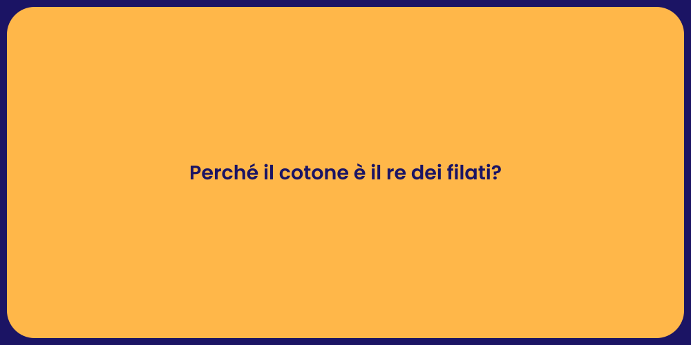 Perché il cotone è il re dei filati?