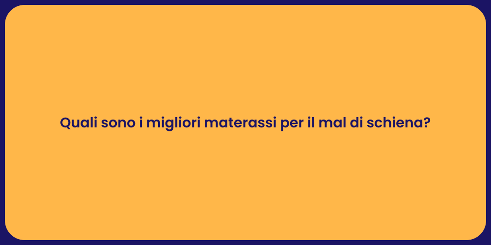 Quali sono i migliori materassi per il mal di schiena?