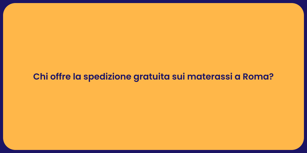 Chi offre la spedizione gratuita sui materassi a Roma?