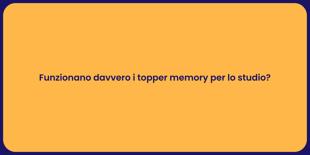 Funzionano davvero i topper memory per lo studio?