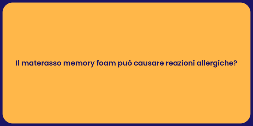 Il materasso memory foam può causare reazioni allergiche?