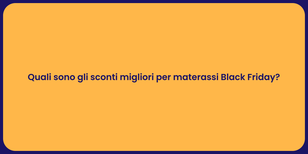 Quali sono gli sconti migliori per materassi Black Friday?