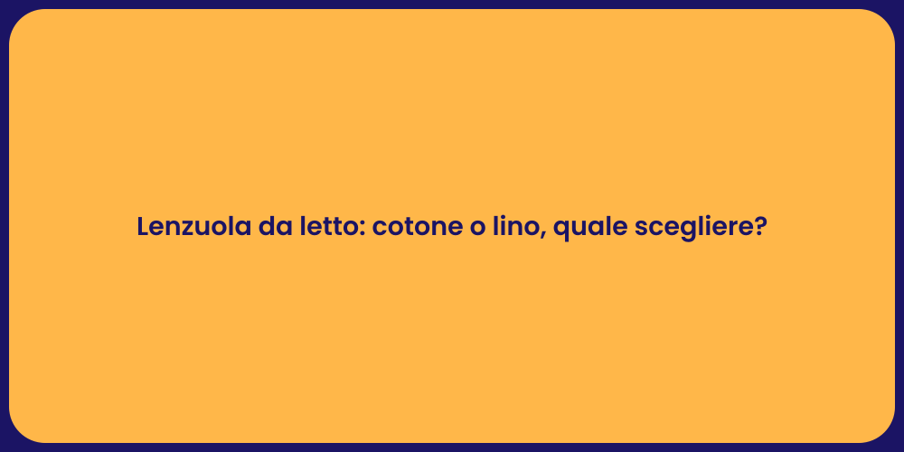 Lenzuola da letto: cotone o lino, quale scegliere?