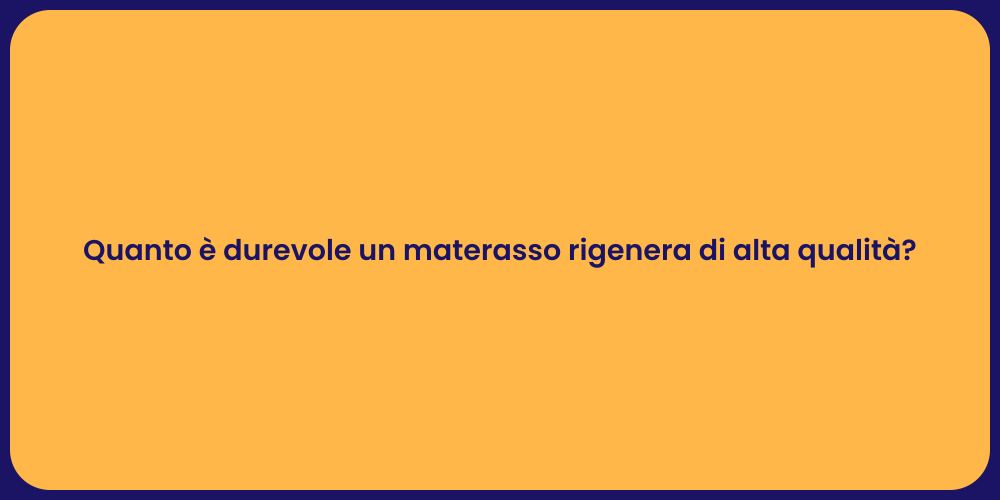 Quanto è durevole un materasso rigenera di alta qualità?