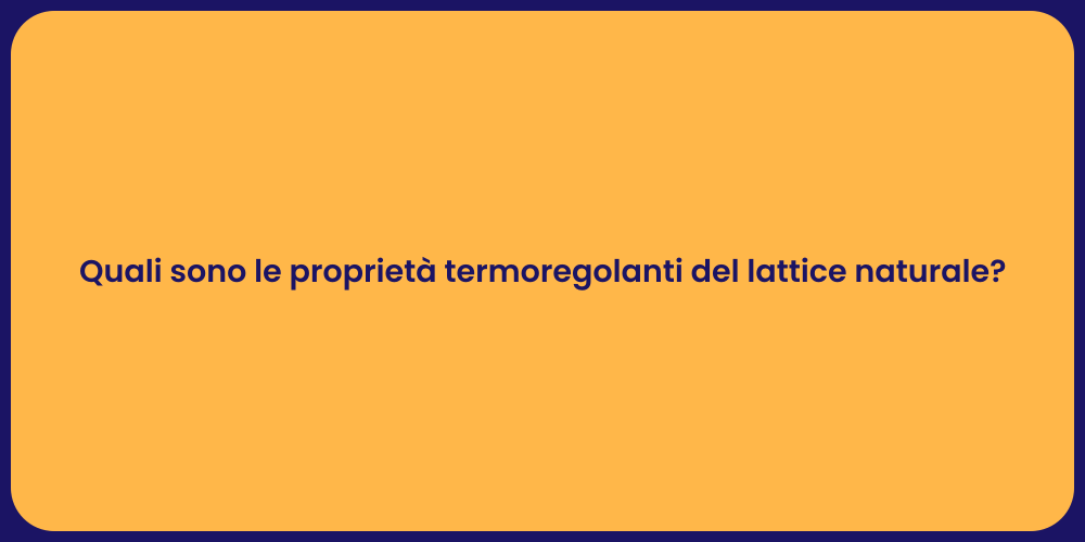Quali sono le proprietà termoregolanti del lattice naturale?