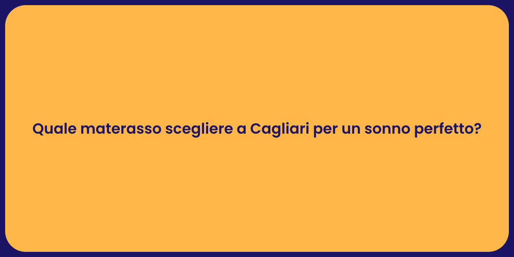 Quale materasso scegliere a Cagliari per un sonno perfetto?