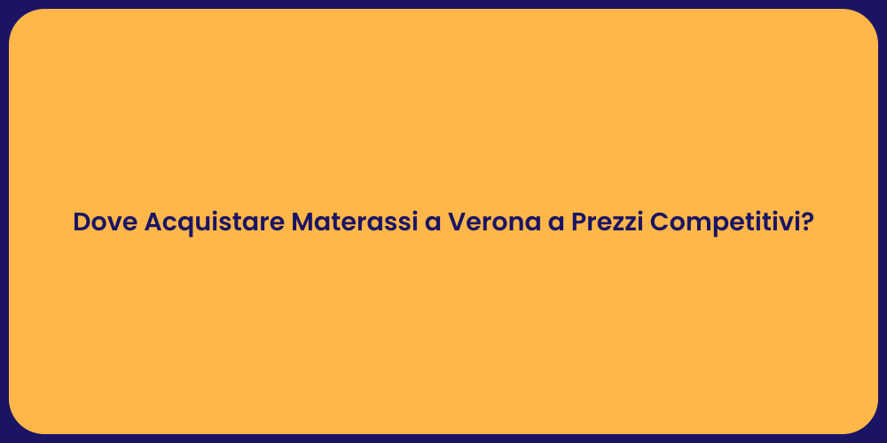 Dove Acquistare Materassi a Verona a Prezzi Competitivi?
