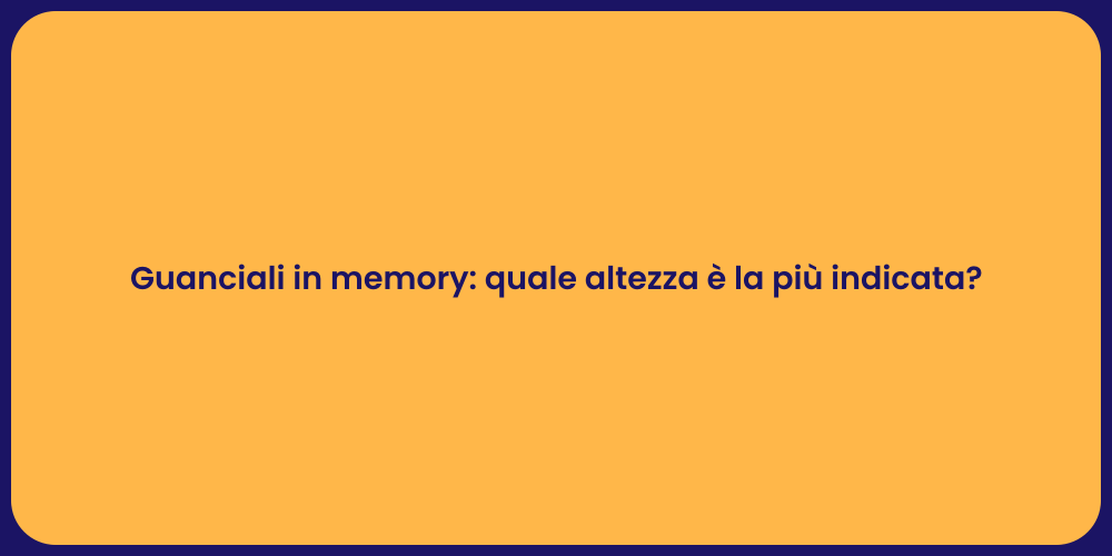 Guanciali in memory: quale altezza è la più indicata?