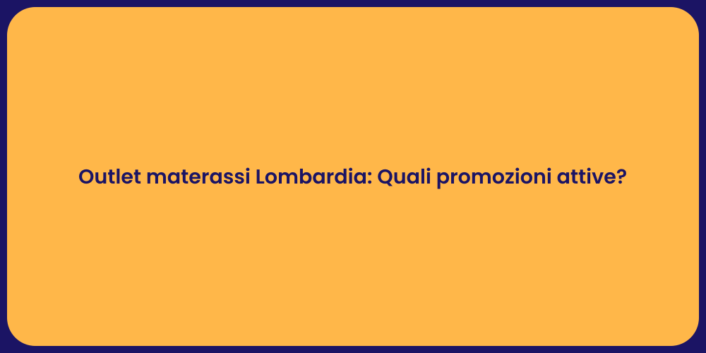 Outlet materassi Lombardia: Quali promozioni attive?