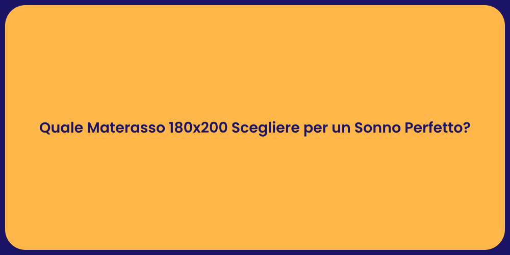 Quale Materasso 180x200 Scegliere per un Sonno Perfetto?