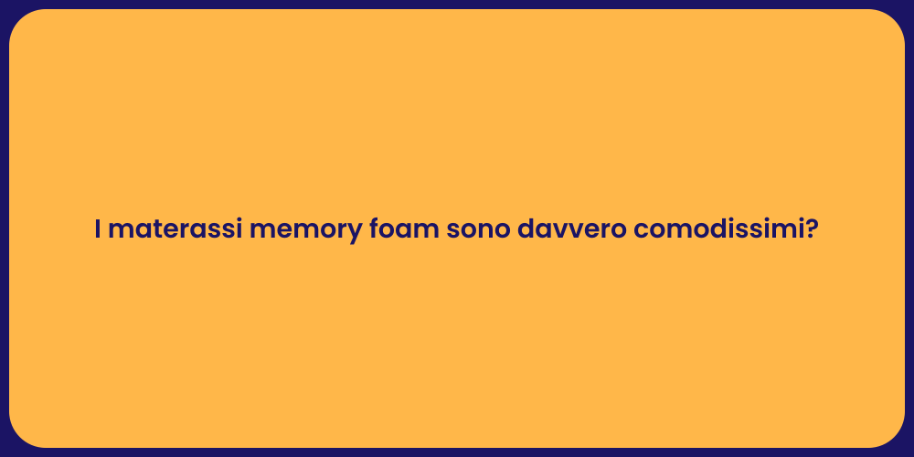 I materassi memory foam sono davvero comodissimi?
