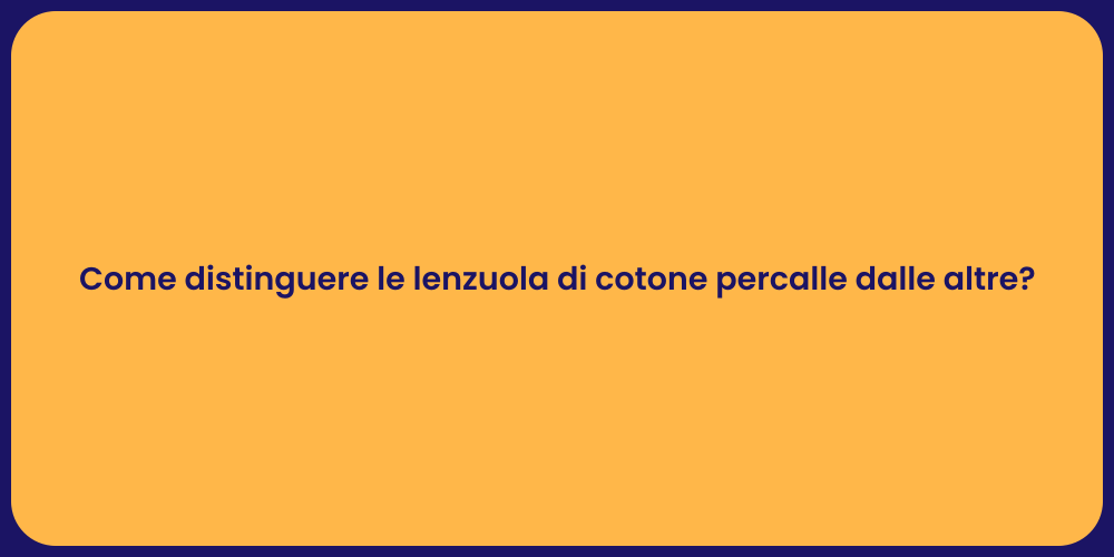 Come distinguere le lenzuola di cotone percalle dalle altre?