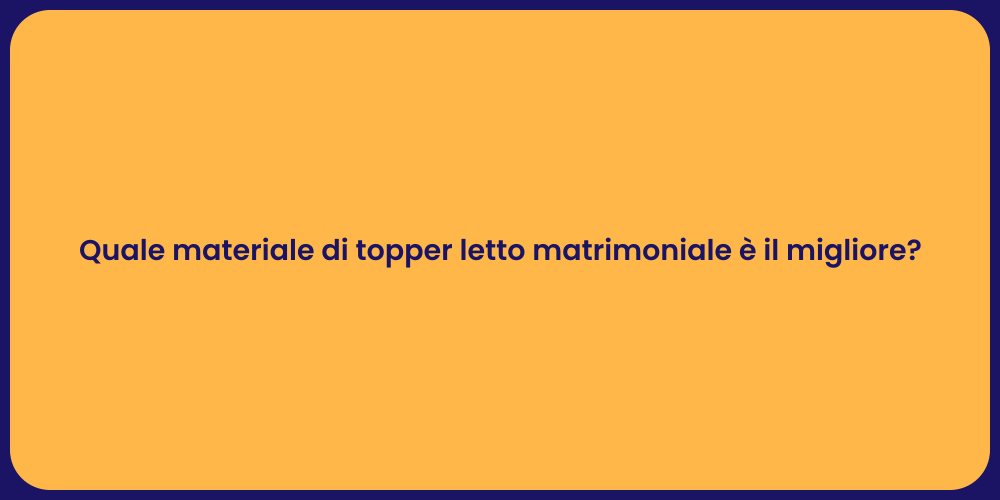 Quale materiale di topper letto matrimoniale è il migliore?