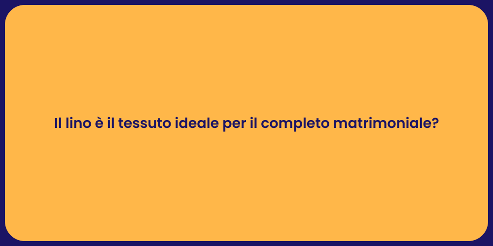 Il lino è il tessuto ideale per il completo matrimoniale?
