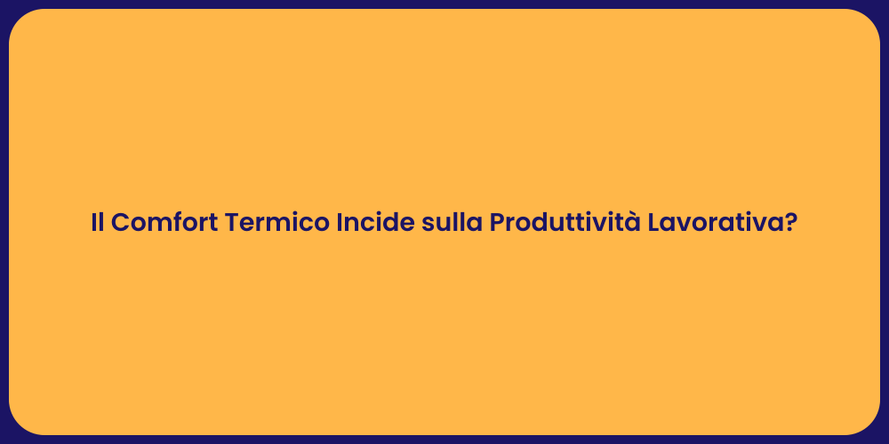 Il Comfort Termico Incide sulla Produttività Lavorativa?