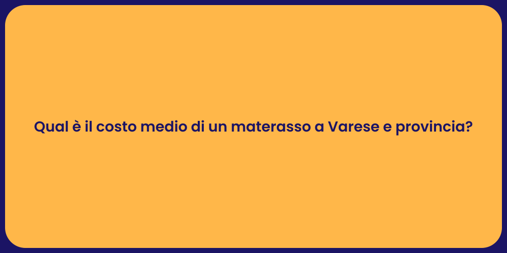 Qual è il costo medio di un materasso a Varese e provincia?