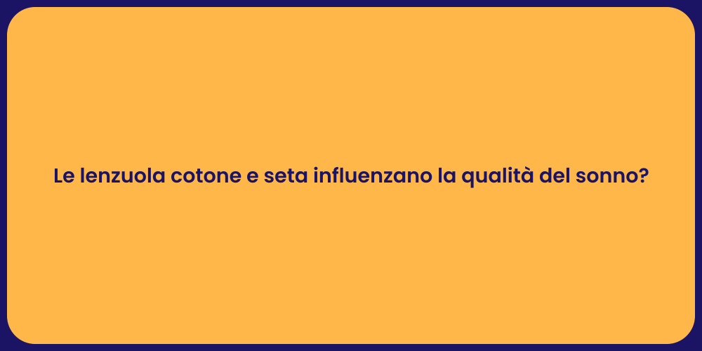 Le lenzuola cotone e seta influenzano la qualità del sonno?