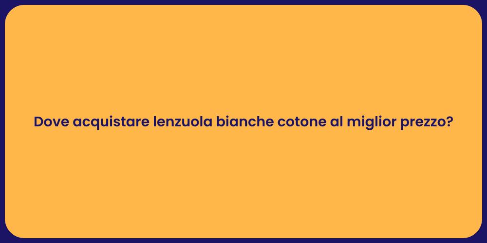 Dove acquistare lenzuola bianche cotone al miglior prezzo?