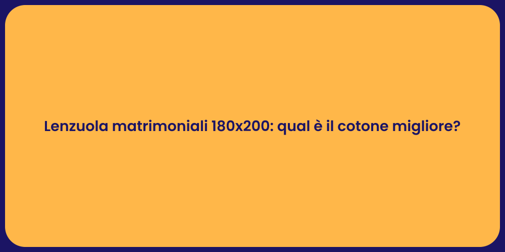Lenzuola matrimoniali 180x200: qual è il cotone migliore?