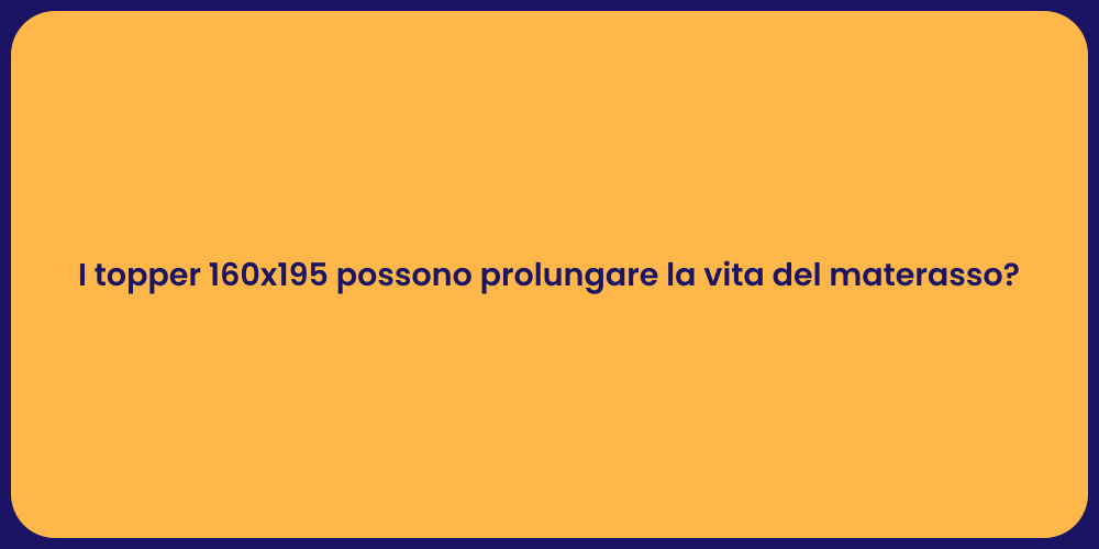 I topper 160x195 possono prolungare la vita del materasso?