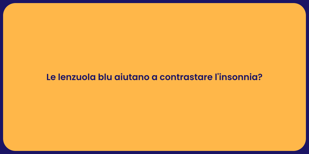Le lenzuola blu aiutano a contrastare l'insonnia?