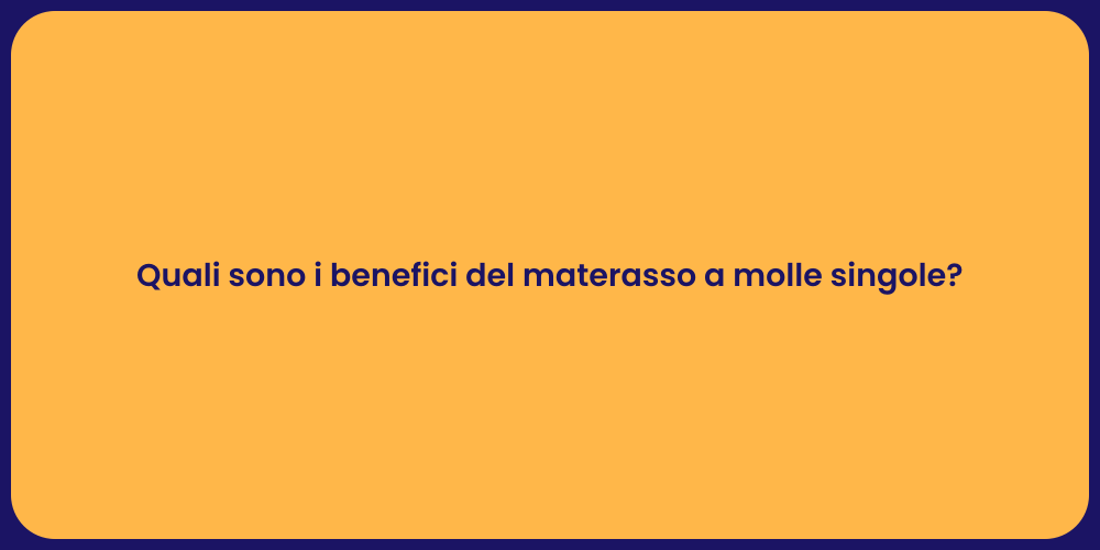 Quali sono i benefici del materasso a molle singole?