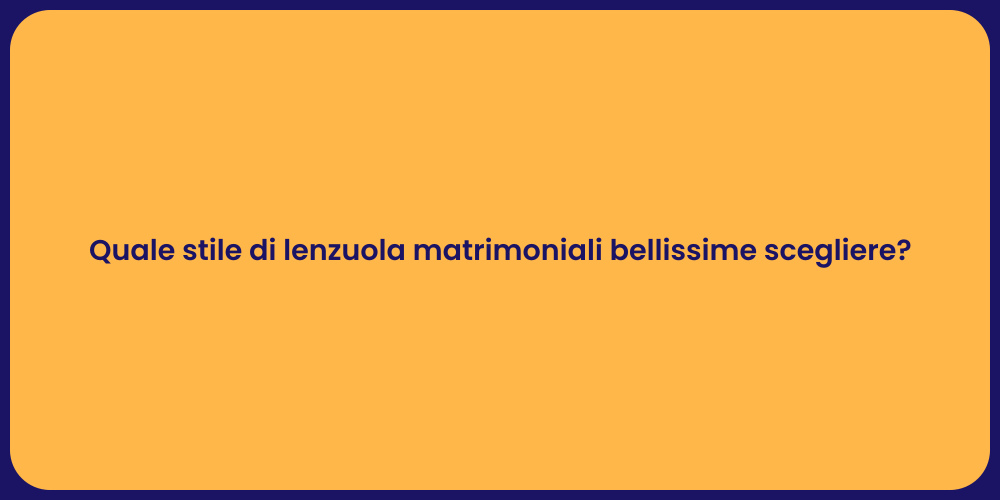 Quale stile di lenzuola matrimoniali bellissime scegliere?