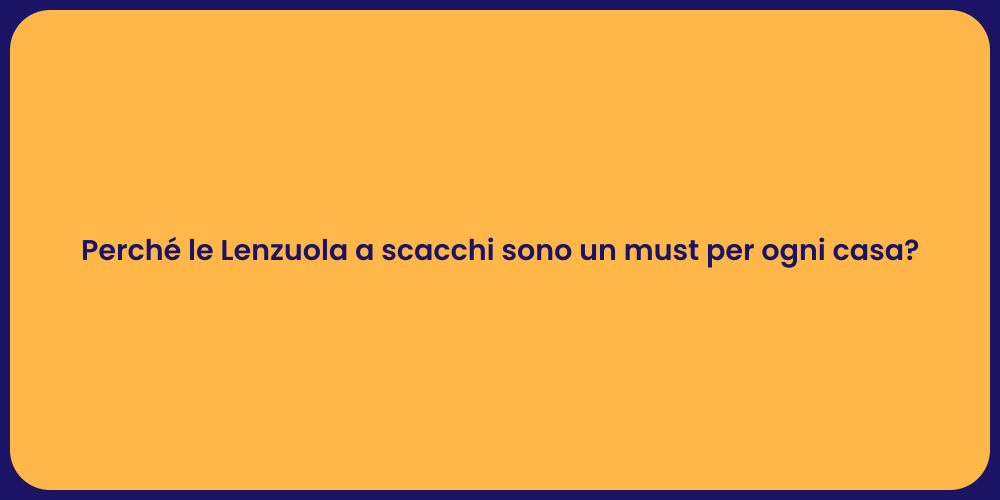 Perché le Lenzuola a scacchi sono un must per ogni casa?