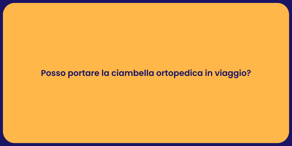 Posso portare la ciambella ortopedica in viaggio?