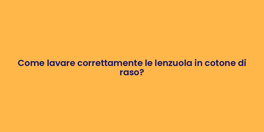 Come lavare correttamente le lenzuola in cotone di raso?